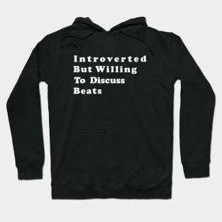 Introverted But Willing To Discuss Beats #1 Hoodie